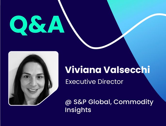Q&A w/ Viviana Valsecchi, Executive Director @ S&P Global Commodity Insights