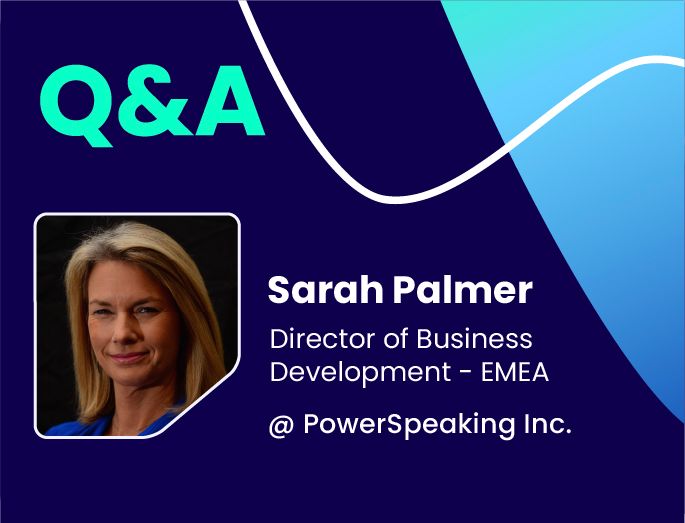 Q&A w/ Sarah Palmer, Director of Business Development - EMEA @ PowerSpeaking Inc.