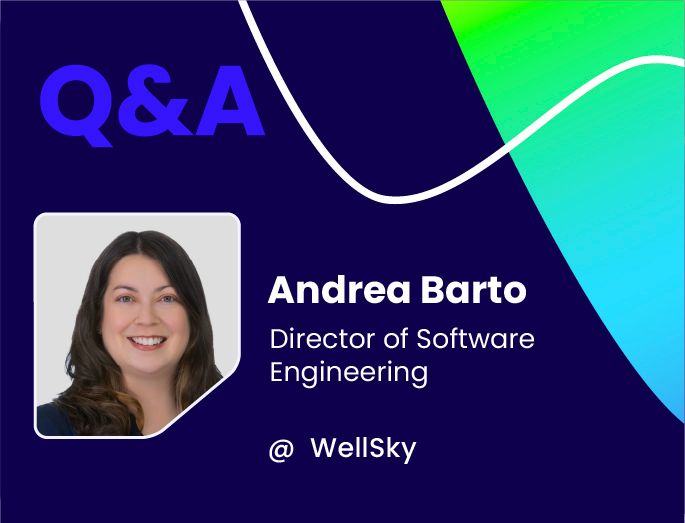 Q&A w/ Andrea Barto, Director of Software Engineering @ WellSky