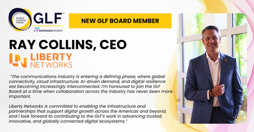 Liberty Networks CEO Appointed to Global Leaders’ Forum (GLF) Board