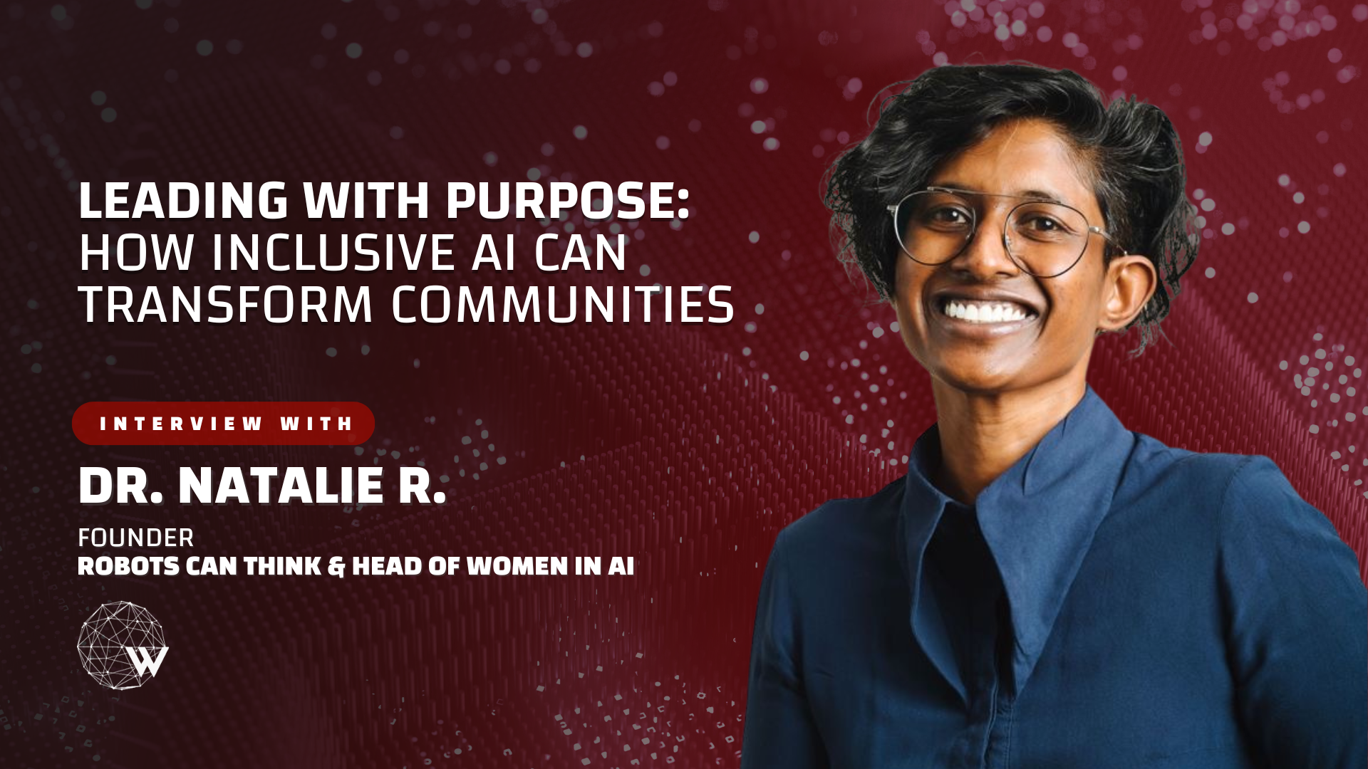 Dr. Natalie R., Founder Robots Can Think & Head of Women in AI