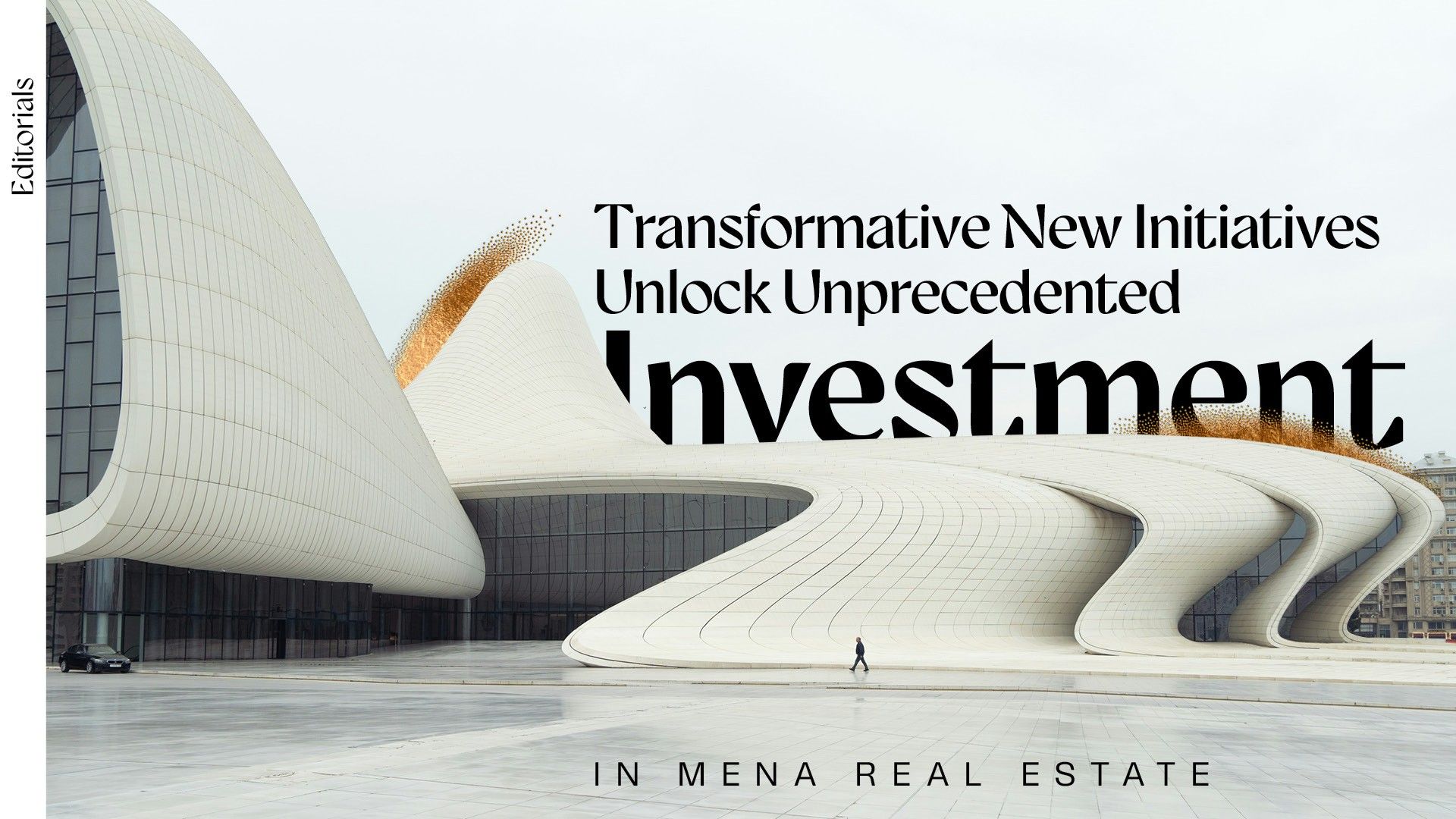 Transformative New Initiatives Unlock Unprecedented Investment in MENA Real Estate