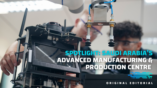 Spotlight on Saudi Arabia’s Advanced Manufacturing and Production Centre (AMPC)