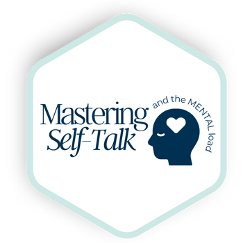 MASTERING SELF TALK & THE MENTAL LOAD