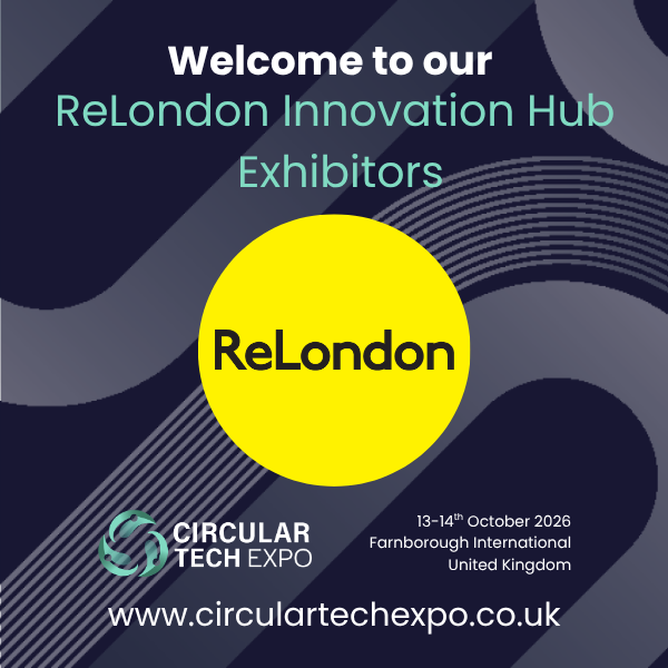 ReLondon Innovation Hub to showcase circular economy solutions at Circular Tech Expo 2026