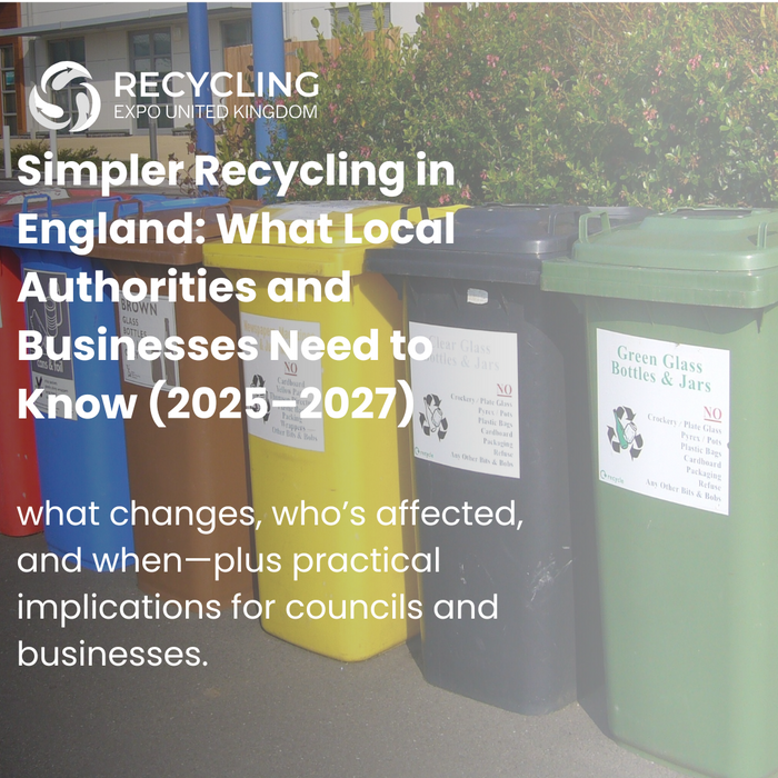 Simpler Recycling in England: What Local Authorities and Businesses Need to Know (2025–2027)