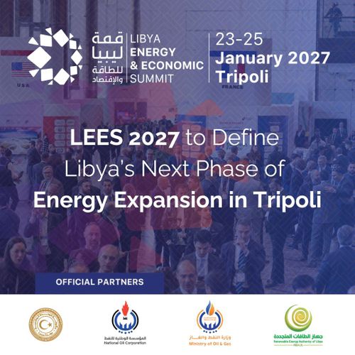LEES 2027 to Define Libya’s Next Phase of Energy Expansion in Tripoli