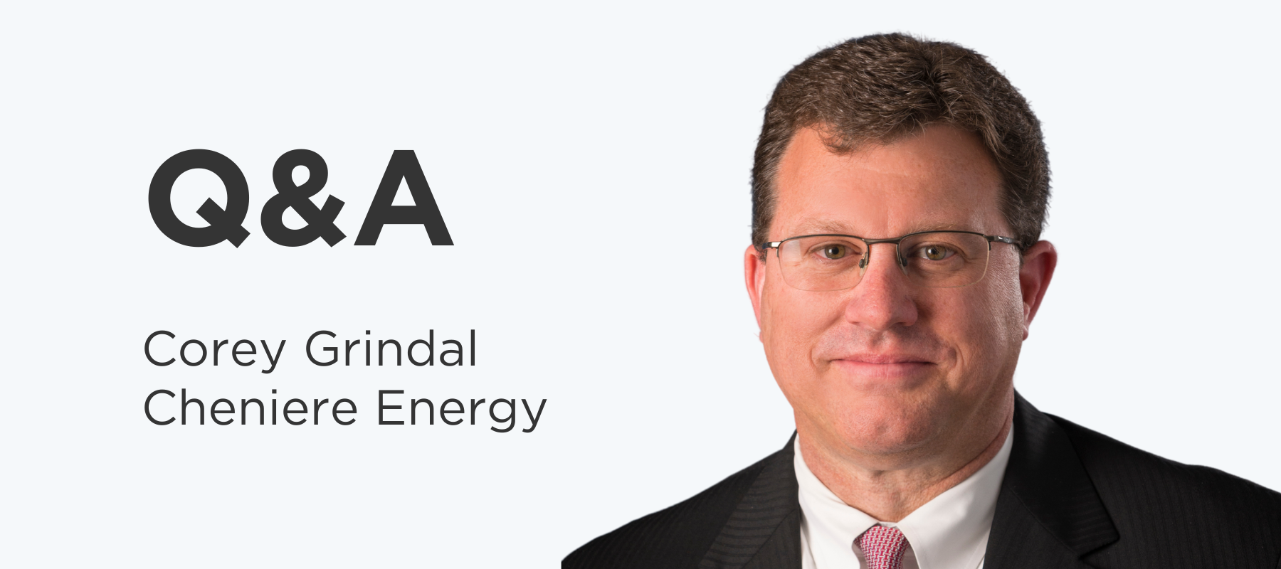 Corey Grindal, Executive Vice President and COO of Cheniere Energy, discusses how the US LNG exporter has risen to the challenge of providing Europe with the gas to replace lost Russian pipeline supplies.