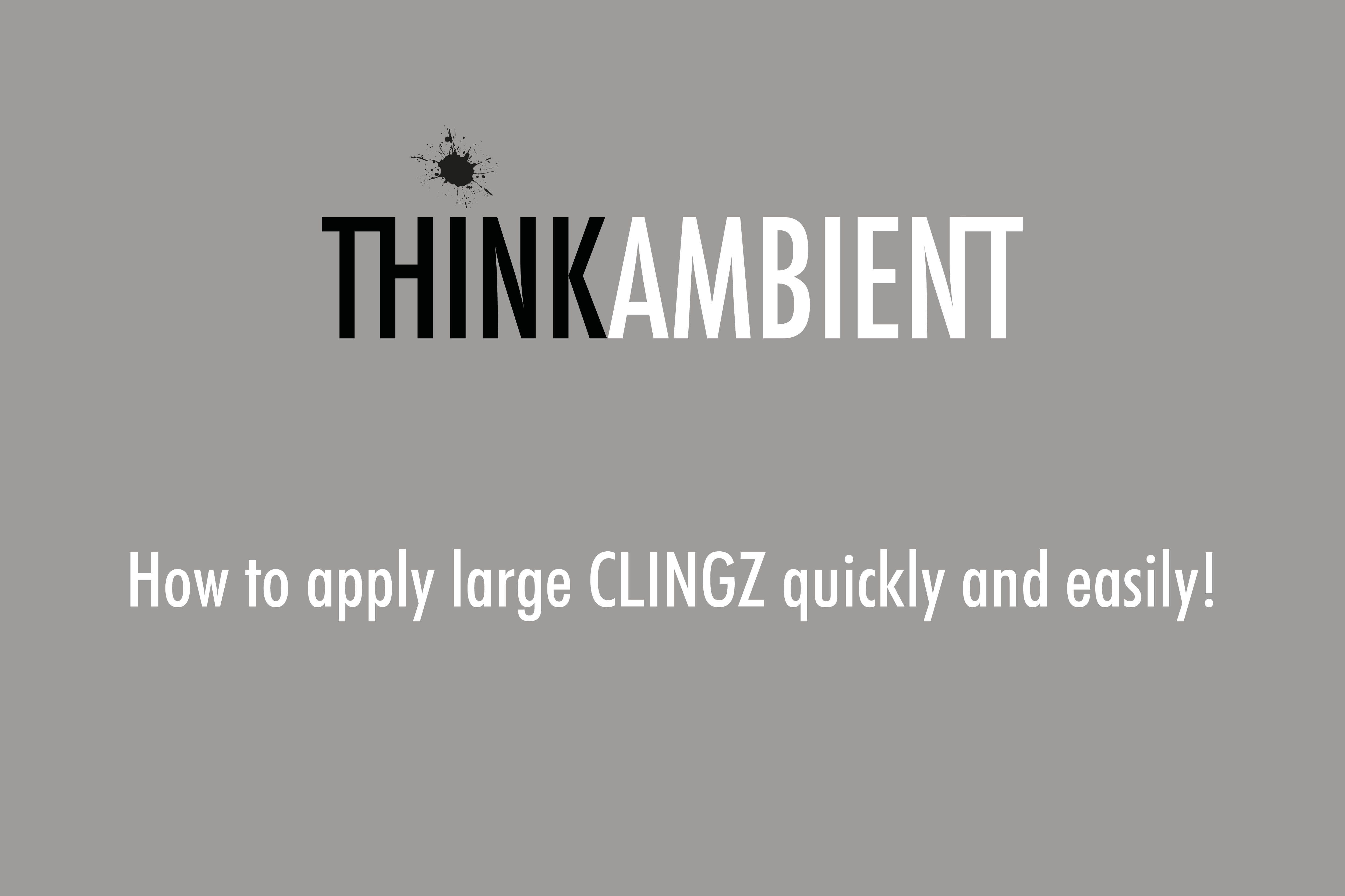 How to apply large CLINGZ quickly and easily!