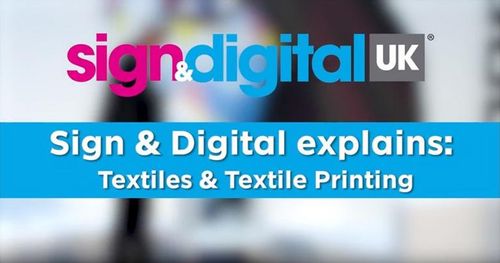 Sign & Digital Explains: Textiles and Textile Printing