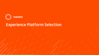 Experience Platform Selection