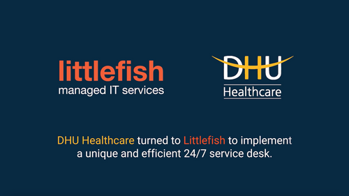 DHU Healthcare and Littlefish 247 IT support