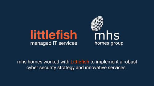 Littlefish working with MHS homes group to implement a robust cyber security strategy