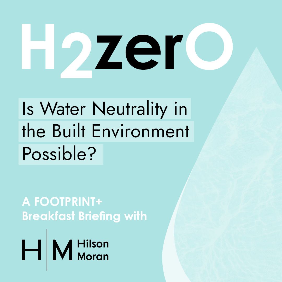 Breakfast Briefing: H2zerO: Is Water Neutrality in the Built Environment Possible? - with Hilson Moran