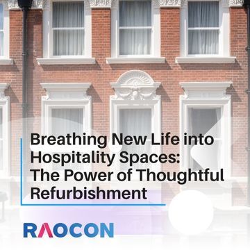 Breathing New Life into Hospitality Spaces: The Power of Thoughtful Refurbishment