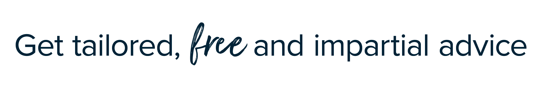Get tailored, free and impartial advice