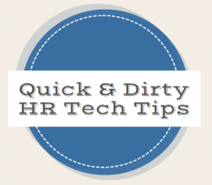 Quick & Dirty HR Tech Tips: When HR Tech Won't Solve Your Problems