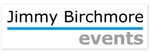 Jimmy Birchmore Events