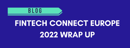 FinTech Connect Europe 2022 Wrap Up: