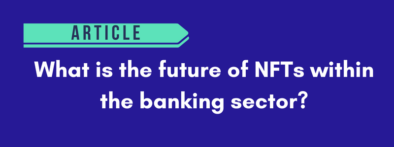 What is the future of NFTs within the banking sector?