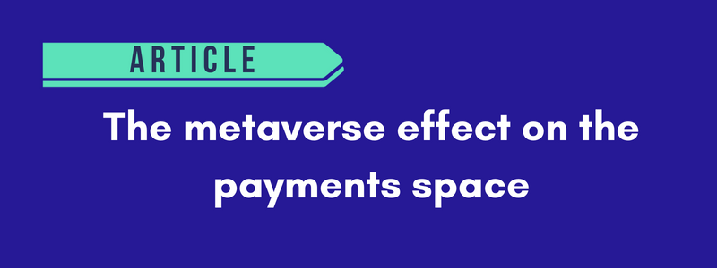 The metaverse effect on the payments space