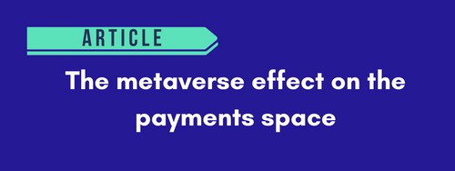 The metaverse effect on the payments space
