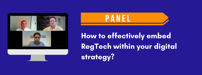 Panel: How to effectively embed RegTech within your digital strategy