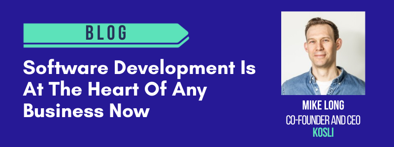 Software development is at the heart of any business now