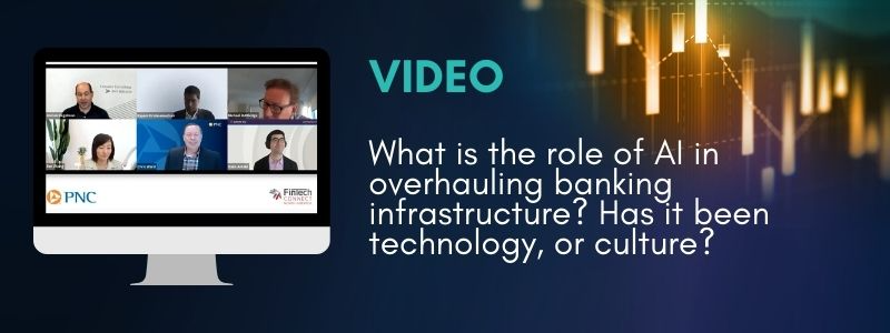 KEYNOTE PANEL: What is the role of AI in overhauling banking infrastructure? Has it been technology, culture or both?