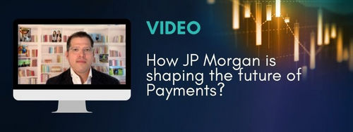 How JP Morgan is shaping the future of Payments?