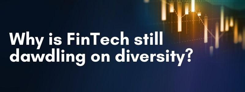 Why is FinTech still dawdling on diversity?