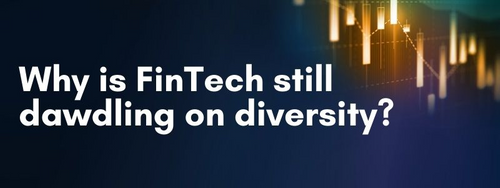 Why is FinTech still dawdling on diversity?