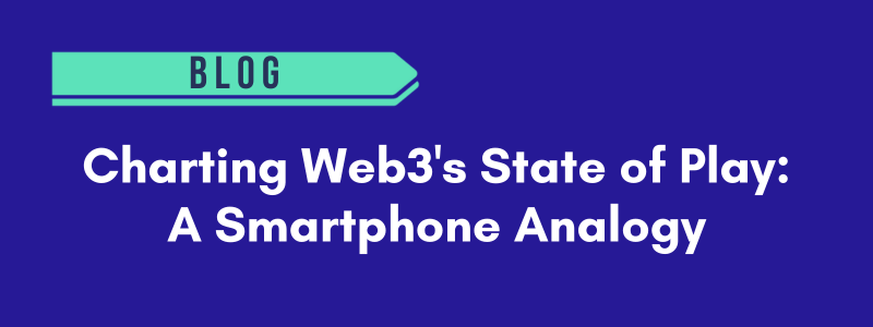 Charting Web3's State of Play: A Smartphone Analogy