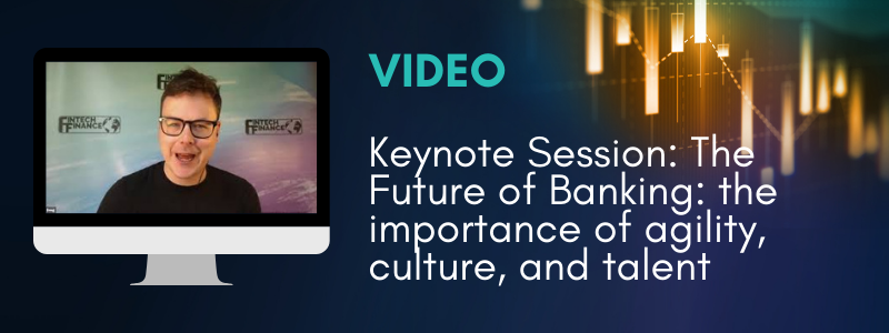 The Future of Banking: the importance of agility, culture, and talent
