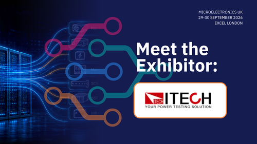 Microelectronics UK 2026: Meet the Exhibitor: ITECH Electronics