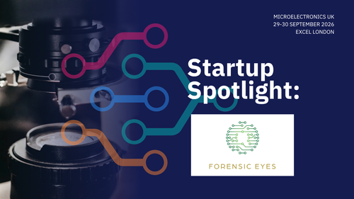 Microelectronics UK 2026 Startup Spotlight: Forensic Eyes