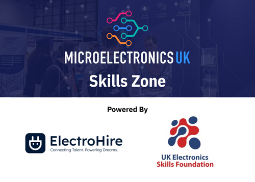 Microelectronics UK have announced a Skills Zone within the tradeshow in partnership with ElectroHire and UKESF