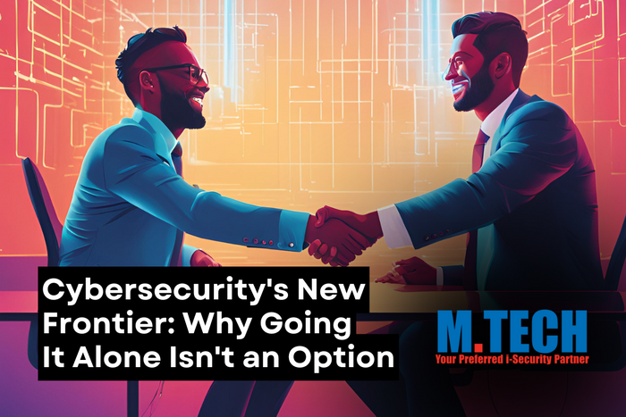 Cybersecurity's New Frontier: Why Going It Alone Isn't an Option