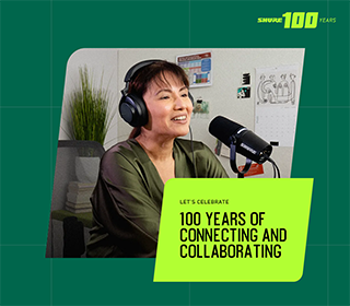 Shure 100 Years of Connecting and Collaborating