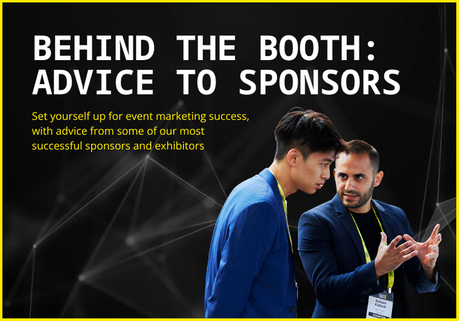 Behind the Booth: What Advice Would You Give to Sponsors?