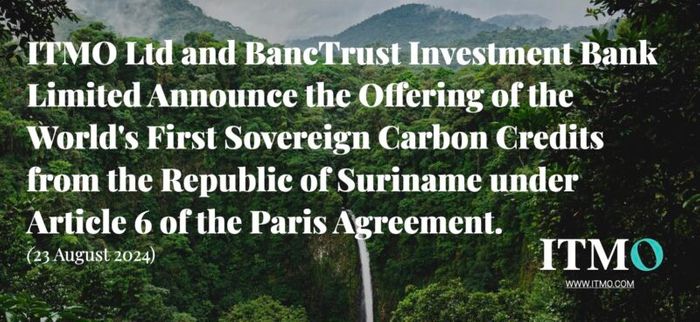 ITMO Limited and BancTrust Investment Bank Limited Announce the Offering of the World’s First Sovereign Carbon Credits from the Republic of Suriname under Article 6 of the Paris Agreement