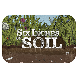 Six Inches of Soil