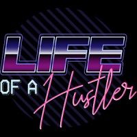 Life of a Hustler LTD