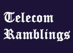 Telecom Ramblings