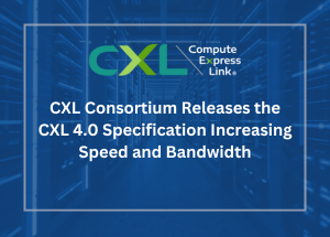 Introducing CXL 4.0: Significant Improvements in Bandwidth, Connectivity, Memory Maintenance, and Security 