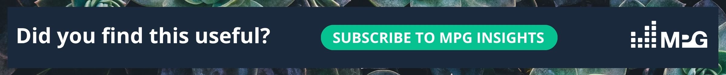 Did you find this useful? Subscribe to MPG Insights