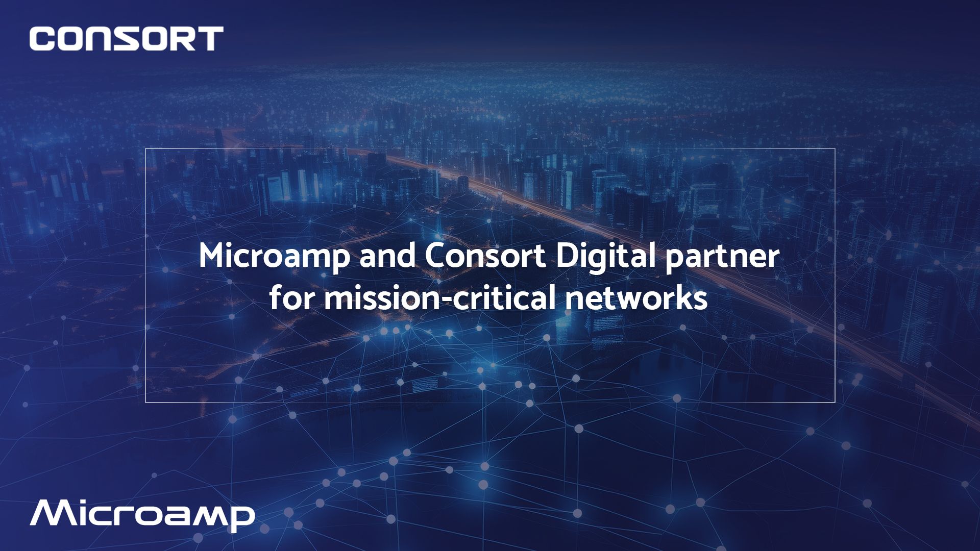 Microamp and Consort Digital partner for mission-critical networks