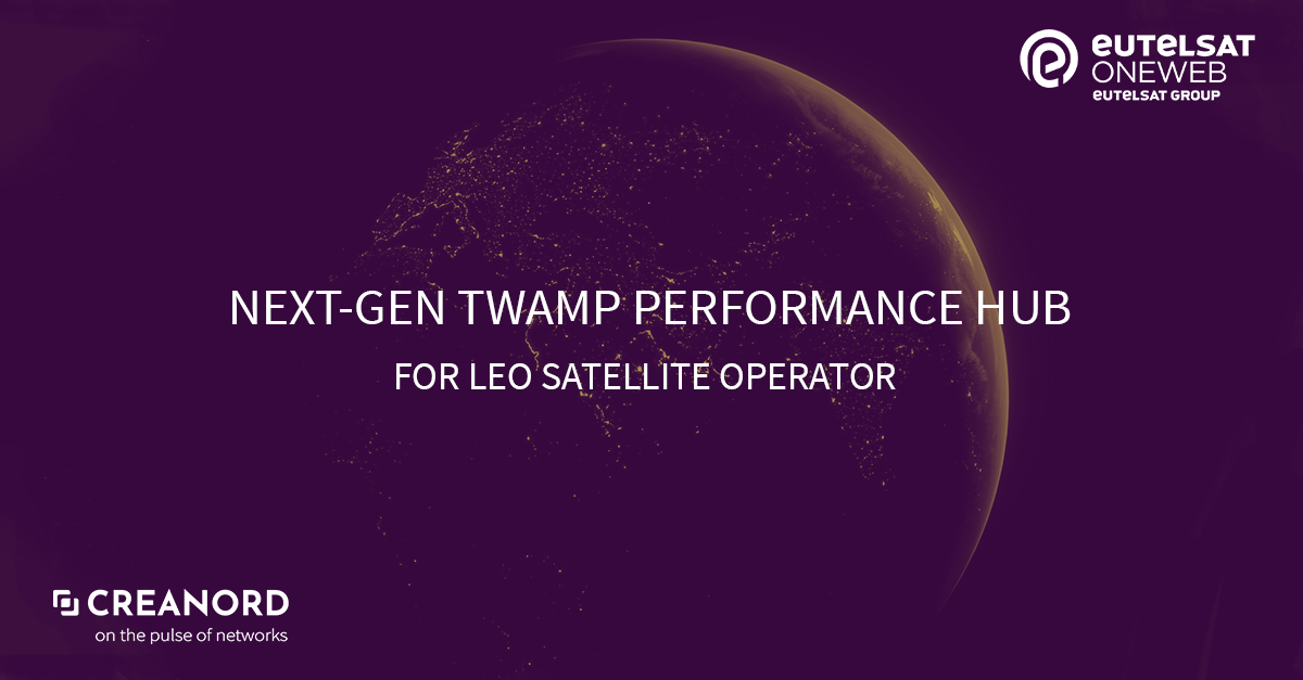 Eutelsat OneWeb chooses Creanord to Power Next-Gen TWAMP Performance Hub