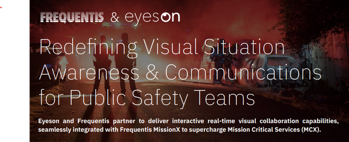 Frequentis & eyeson: Redeﬁning Visual Situation Awareness & Communications for Public Safety Teams