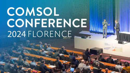 COMSOL Conference 2024 to Visit Florence